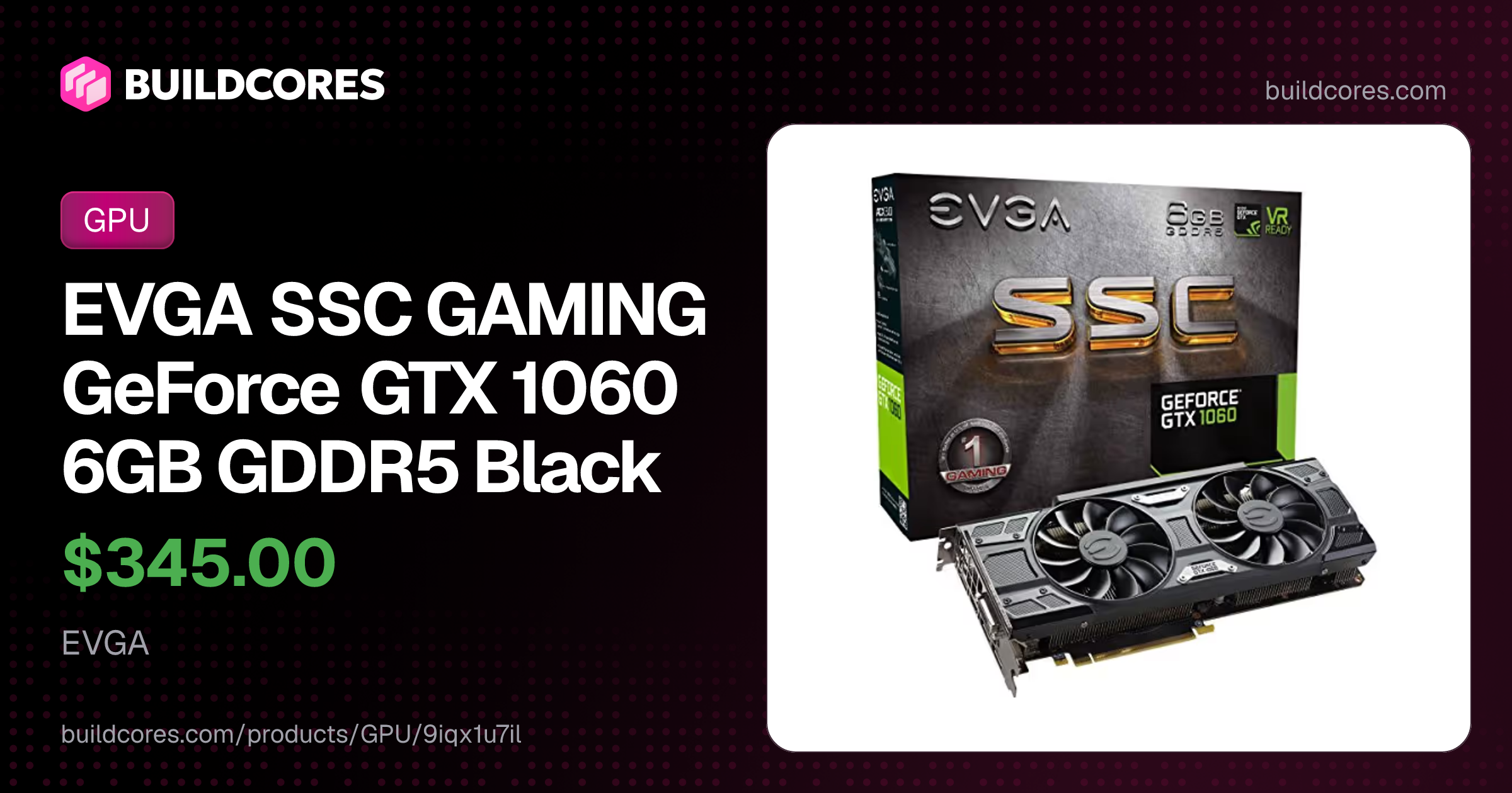 EVGA SSC GAMING GeForce GTX 1060 6GB GDDR5 Black | BuildCores