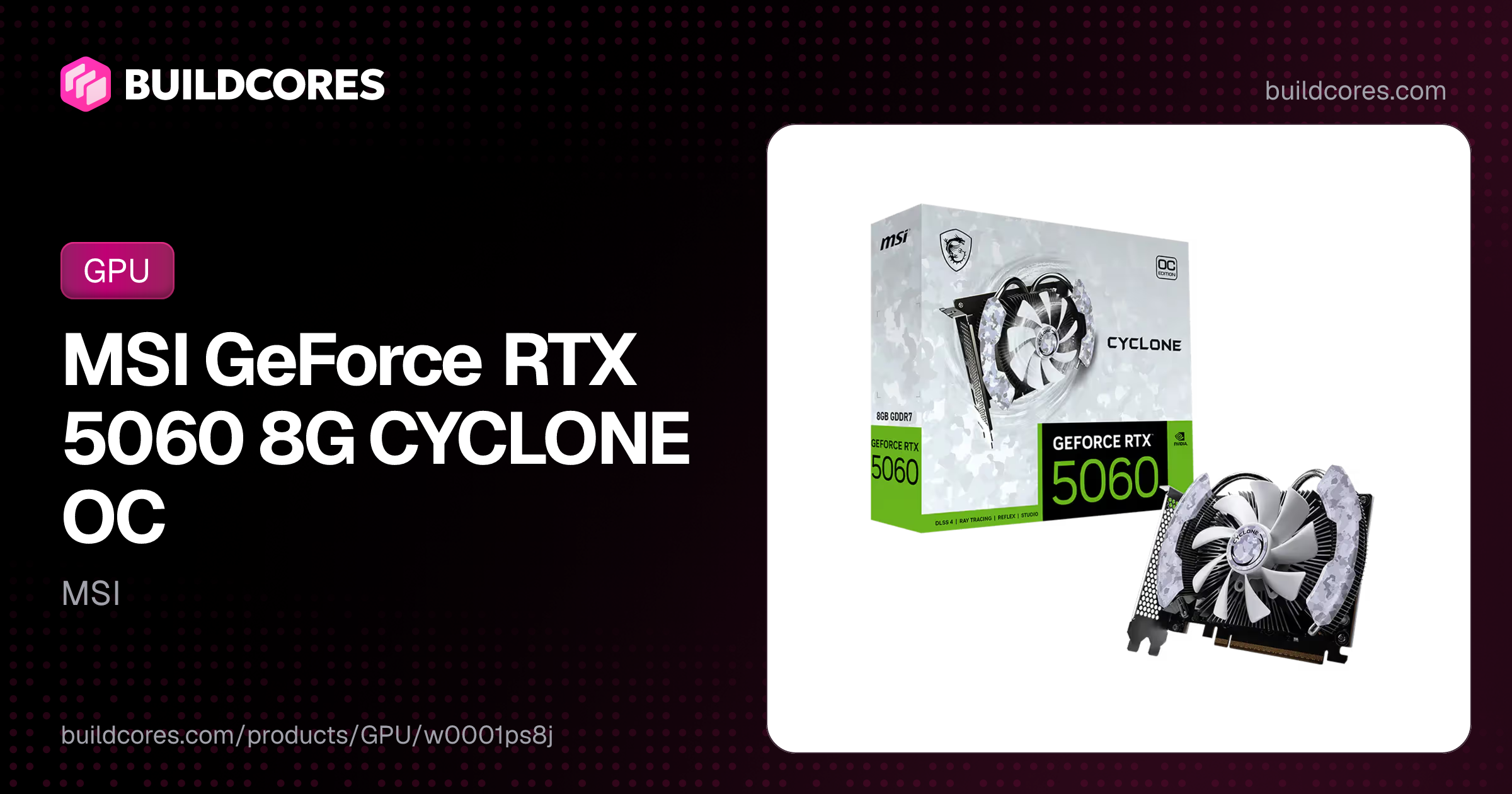 MSI GeForce RTX 5060 8G CYCLONE OC | BuildCores