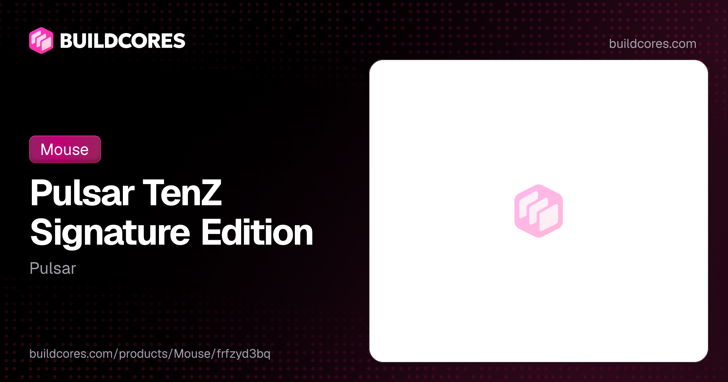 Pulsar TenZ Signature Edition | BuildCores