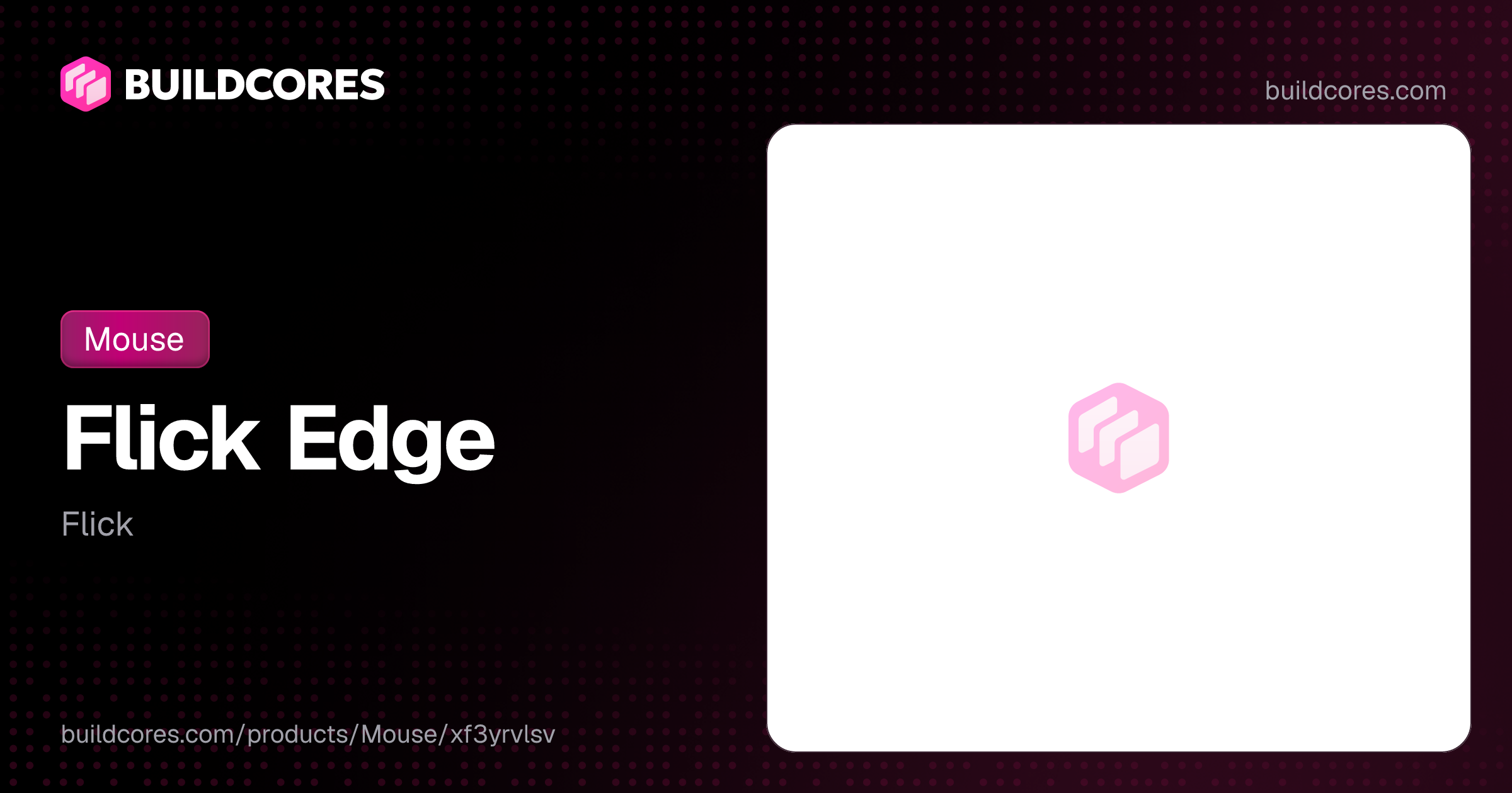 Flick Edge | BuildCores